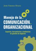 manejo de la comunicación organizacional (ebook)-jesus timoteo alvarez-9788490520055 manejo de la comunicación organizacional (ebook)-jesus timoteo alvarez-9788490520055
