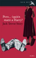 pero... ¿quién mató a harry?-jack trevor story-9788490650455 pero... ¿quién mató a harry?-jack trevor story-9788490650455