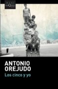 los cinco y yo-antonio orejudo-9788490665855 los cinco y yo-antonio orejudo-9788490665855