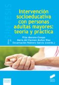 intervencion socioeducativa con personas adultas mayores: teoria y practica-pilar auxilidora; mu�oz d�az, mar�a del carmen; pedrero garc�a, encarnaci�n moreno crespo-9788490772355 intervencion socioeducativa con personas adultas mayores: teoria y practica-pilar auxilidora; mu�oz d�az, mar�a del carmen; pedrero garc�a, encarnaci�n moreno crespo-9788490772355
