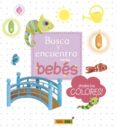 busca y encuentra con los bebés :todos los colores-sofia jenens-9788490948255 busca y encuentra con los bebés :todos los colores-sofia jenens-9788490948255