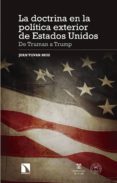 la doctrina en la politica exterior de estados unidos: de truman a trump-juan tovar ruiz-9788490973455 la doctrina en la politica exterior de estados unidos: de truman a trump-juan tovar ruiz-9788490973455