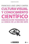 cultura visual y conocimiento científico. comunicación transmedia de la ciencia-francisco jose lopez cantos-9788491169055 cultura visual y conocimiento científico. comunicación transmedia de la ciencia-francisco jose lopez cantos-9788491169055