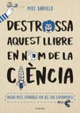 destrossa aquest llibre en nom de la ciencia-mike barfield-9788491373155 destrossa aquest llibre en nom de la ciencia-mike barfield-9788491373155