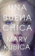 una buena chica-mary kubica-9788491391555 una buena chica-mary kubica-9788491391555