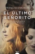 el último señorito-francisco robles-9788491890355 el último señorito-francisco robles-9788491890355