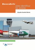 descubrir como identificar los aviones-alejandro gonzalez-9788492499755 descubrir como identificar los aviones-alejandro gonzalez-9788492499755