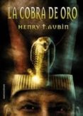 la cobra de oro-henry t. aubin-9788492548255 la cobra de oro-henry t. aubin-9788492548255
