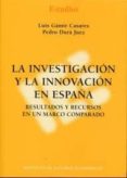 investigacion y la innovacion en españa: resultados y recursos en un marco comparado-luis gamir casares-9788492737055 investigacion y la innovacion en españa: resultados y recursos en un marco comparado-luis gamir casares-9788492737055