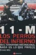 11-m los perros del infierno: en el terrorismo internacional nada es lo que parece-ernesto mila-9788493367855 11-m los perros del infierno: en el terrorismo internacional nada es lo que parece-ernesto mila-9788493367855