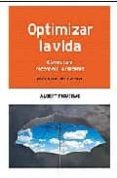 optimizar la vida: claves para reconocer la felicidad-albert figueras-9788493485955 optimizar la vida: claves para reconocer la felicidad-albert figueras-9788493485955