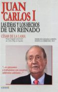juan carlos i. las ideas y los hechos de un reinado-cesar de la lama-9788493796655 juan carlos i. las ideas y los hechos de un reinado-cesar de la lama-9788493796655