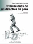 tribulaciones de un directivo en paro (ebook)-miguel angel aguirre borrallo-9788493899455 tribulaciones de un directivo en paro (ebook)-miguel angel aguirre borrallo-9788493899455