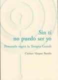 sin ti no puedo ser yo-carmen vazquez bandin-9788494039355 sin ti no puedo ser yo-carmen vazquez bandin-9788494039355