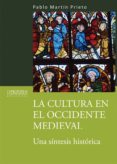 la cultura en el occidente medieval: una sintesis historica-pablo martin prieto-9788494051555 la cultura en el occidente medieval: una sintesis historica-pablo martin prieto-9788494051555