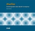 huellas. construyendo valor desde la empresa-rafael andreu-9788494103155 huellas. construyendo valor desde la empresa-rafael andreu-9788494103155