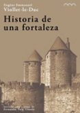 historia de una fortaleza-eugene emmanuel viollet-le-duc-9788494179655 historia de una fortaleza-eugene emmanuel viollet-le-duc-9788494179655