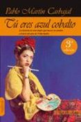 tú eres azul cobalto-pablo martin carbajal-9788494218255 tú eres azul cobalto-pablo martin carbajal-9788494218255