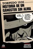 torpedo 1936. historia de un gangster sin alma-javier meson-9788494219955 torpedo 1936. historia de un gangster sin alma-javier meson-9788494219955