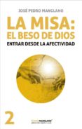 la misa: el beso de dios-jose pedro manglano-9788494318955 la misa: el beso de dios-jose pedro manglano-9788494318955