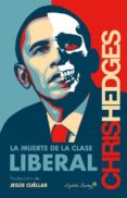 la muerte de la clase liberal-chris hedges-9788494444555 la muerte de la clase liberal-chris hedges-9788494444555