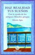haz realidad tus sueños: con la ayuda de los antiguos filosofos g riegos-alkistis agio-9788495094155 haz realidad tus sueños: con la ayuda de los antiguos filosofos g riegos-alkistis agio-9788495094155