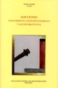 adicciones: conocimiento, atención integrada y acción preventiva-iñaki markez-9788495287755 adicciones: conocimiento, atención integrada y acción preventiva-iñaki markez-9788495287755