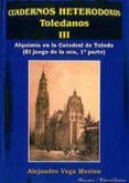 alquimia en la catedral de toledo (el juego de la oca, 1ª parte)-alejandro vega merino-9788495690555 alquimia en la catedral de toledo (el juego de la oca, 1ª parte)-alejandro vega merino-9788495690555