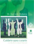 cuidarte para curarte: la via de la salud natural-karmelo bizkarra-9788496079755 cuidarte para curarte: la via de la salud natural-karmelo bizkarra-9788496079755