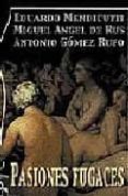 pasiones fugaces-eduardo mendicutti-antonio gomez rufo-miguel angel de rus-9788496115255 pasiones fugaces-eduardo mendicutti-antonio gomez rufo-miguel angel de rus-9788496115255