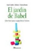 el jardin de babel: como hacer que un equipo diverso funcione-juan carlos cubeiro-marta romo-9788496612655 el jardin de babel: como hacer que un equipo diverso funcione-juan carlos cubeiro-marta romo-9788496612655
