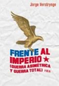 frente al imperio: guerra asimetrica y guerra total-jorge verstrynge-9788496797055 frente al imperio: guerra asimetrica y guerra total-jorge verstrynge-9788496797055