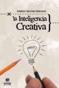 la inteligencia creativa-esteban sanchez manzano-9788497006255 la inteligencia creativa-esteban sanchez manzano-9788497006255