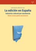 la edicion en españa industria cultural por excelencia: historia, proceso, gestion, documentacion-juan miguel sanchez vigil-9788497044455 la edicion en españa industria cultural por excelencia: historia, proceso, gestion, documentacion-juan miguel sanchez vigil-9788497044455