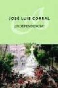 independencia-jose luis corral-9788497110655 independencia-jose luis corral-9788497110655