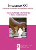inteligencia xxi: programa de entrenamiento de las habilidades cognitivas: resolucion de situaciones y toma de decisiones-9788497276955 inteligencia xxi: programa de entrenamiento de las habilidades cognitivas: resolucion de situaciones y toma de decisiones-9788497276955
