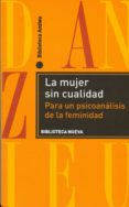 la mujer sin cualidad: para un psicoanalisis de la feminidad-9788497429955 la mujer sin cualidad: para un psicoanalisis de la feminidad-9788497429955