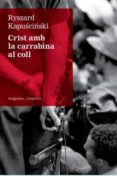 crist amb la carrabina al coll-ryszard kapuscinski-9788497876155 crist amb la carrabina al coll-ryszard kapuscinski-9788497876155
