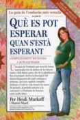 que es pot esperar quan s esta esperant (3ª ed)-arlene eisenberg-heidi e. murkoff-9788497990455 que es pot esperar quan s esta esperant (3ª ed)-arlene eisenberg-heidi e. murkoff-9788497990455