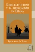 sobre la felicidad y la desigualdad en españa-ignacio de la torre-9788498274455 sobre la felicidad y la desigualdad en españa-ignacio de la torre-9788498274455
