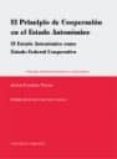 principio de cooperacion en el estado autonomico: el estado auton omico como estado federal cooperativo-9788498367355 principio de cooperacion en el estado autonomico: el estado auton omico como estado federal cooperativo-9788498367355