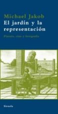el jardin y la representacion: pintura, cine y fotografia-michael jacobs-9788498413755 el jardin y la representacion: pintura, cine y fotografia-michael jacobs-9788498413755