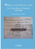 madrid y la economia de la nieve. villa sitios reales y territorio. 1591-1900-pilar corella suarez-9788498733655 madrid y la economia de la nieve. villa sitios reales y territorio. 1591-1900-pilar corella suarez-9788498733655