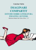 imaginari compartit. estudis sobre literatura infantil i juvenil.-caterina valriu-9788498833355 imaginari compartit. estudis sobre literatura infantil i juvenil.-caterina valriu-9788498833355