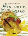 pan, bollos y otras masas (el rincon del gourmet)-9788499281155 pan, bollos y otras masas (el rincon del gourmet)-9788499281155