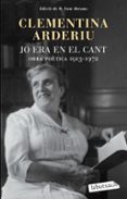 jo era en el cant: obra poètica 1913-1972-clementina arderiu-9788499305455 jo era en el cant: obra poètica 1913-1972-clementina arderiu-9788499305455