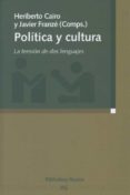 politica y cultura: la tension de dos lenguajes-heriberto cairo carou-javier franze-9788499400655 politica y cultura: la tension de dos lenguajes-heriberto cairo carou-javier franze-9788499400655