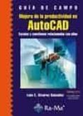 guia de campo mejora de la productividad en autocad: escalas y cu estiones relacionadas con ellas-luis e. alvarez gonzalez-9788499640655 guia de campo mejora de la productividad en autocad: escalas y cu estiones relacionadas con ellas-luis e. alvarez gonzalez-9788499640655