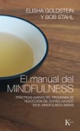 el manual del mindfulness: practicas diarias del programa de reduccion del estres basado en el mindfulness (mbsr)-elisha goldstein-bob stahl-9788499885155 el manual del mindfulness: practicas diarias del programa de reduccion del estres basado en el mindfulness (mbsr)-elisha goldstein-bob stahl-9788499885155
