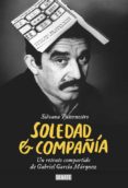 soledad & compañia: un retrato compartido de gabriel garcia marqu ez-silvana paternostro-9788499922355 soledad & compañia: un retrato compartido de gabriel garcia marqu ez-silvana paternostro-9788499922355
